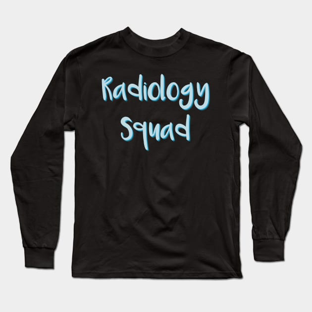 Radiology Squad Long Sleeve T-Shirt by FOZClothing